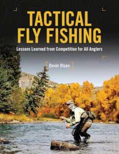 Tactical Fly Fishing by Devin Olsen